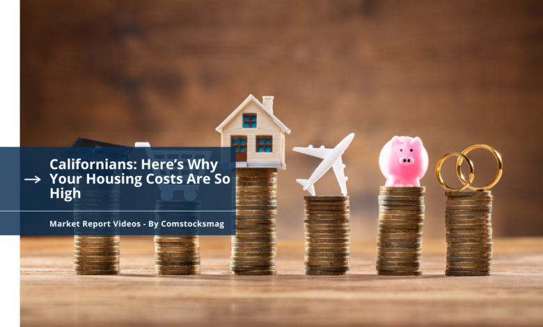 Californians Here’s Why Your Housing Costs Are So High