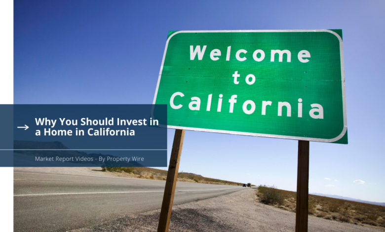 Why You Should Invest in a Home in California