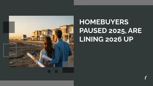 Homebuyers Paused 2025, Are Lining 2026 up